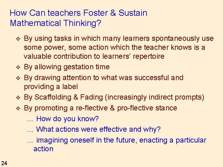 How Can teachers Foster & Sustain Mathematical Thinking? v v v 24 By using