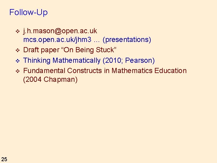 Follow-Up v v 25 j. h. mason@open. ac. uk mcs. open. ac. uk/jhm 3