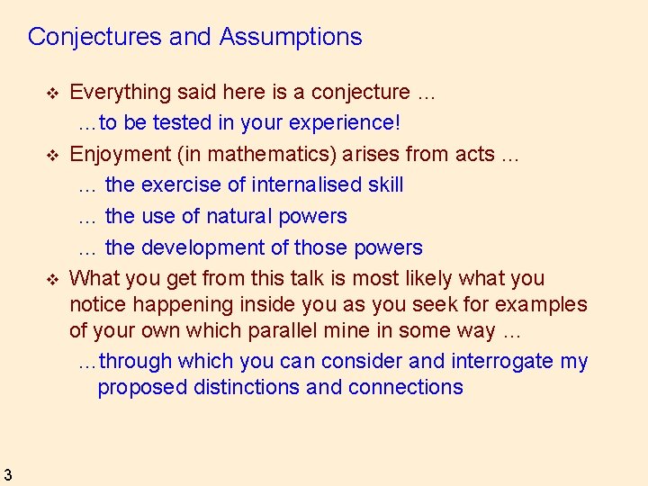 Conjectures and Assumptions v v v 3 Everything said here is a conjecture …