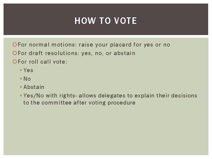 HOW TO VOTE For normal motions: raise your placard for yes or no For