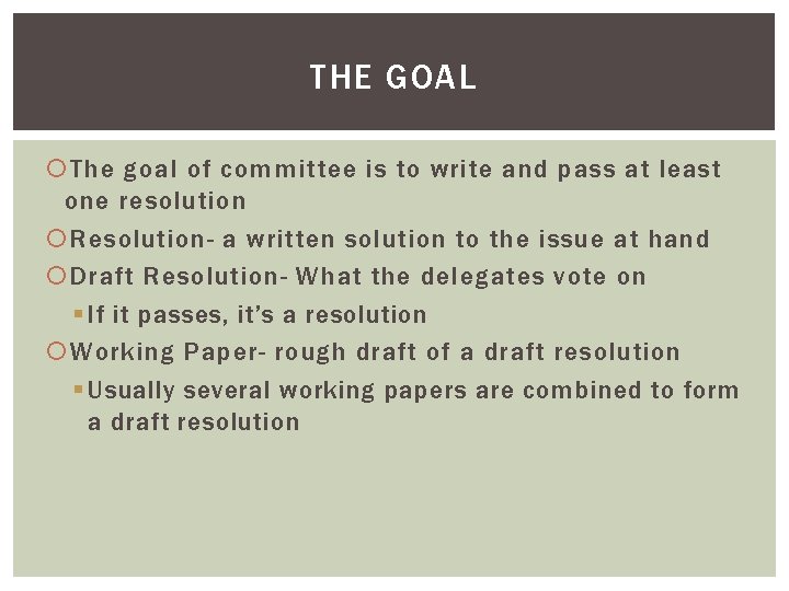 THE GOAL The goal of committee is to write and pass at least one