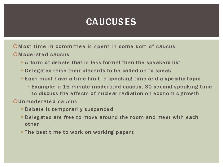 CAUCUSES Most time in committee is spent in some sort of caucus Moderated caucus