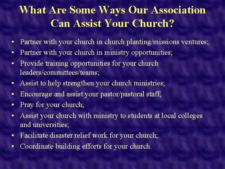 What Are Some Ways Our Association Can Assist Your Church? • Partner with your