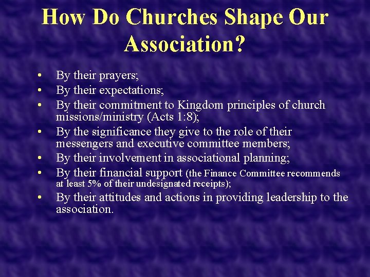 How Do Churches Shape Our Association? • • By their prayers; By their expectations;