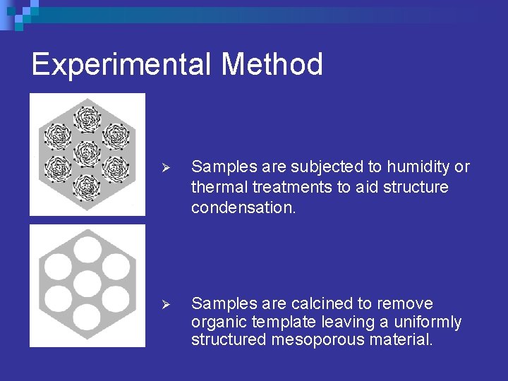 Experimental Method Ø Samples are subjected to humidity or thermal treatments to aid structure