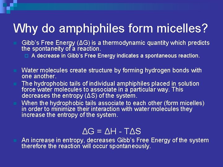 Why do amphiphiles form micelles? n Gibb’s Free Energy (ΔG) is a thermodynamic quantity