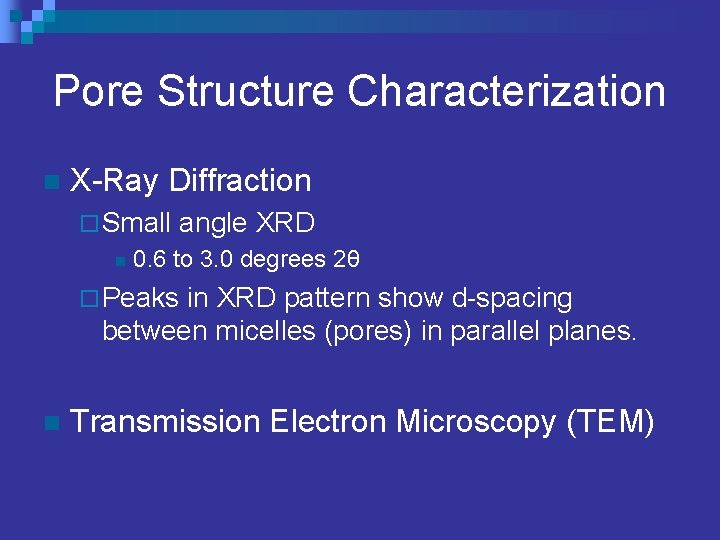 Pore Structure Characterization n X-Ray Diffraction ¨ Small n angle XRD 0. 6 to