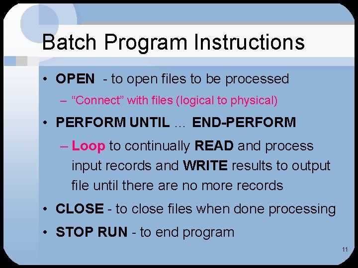 Batch Program Instructions • OPEN - to open files to be processed – “Connect”