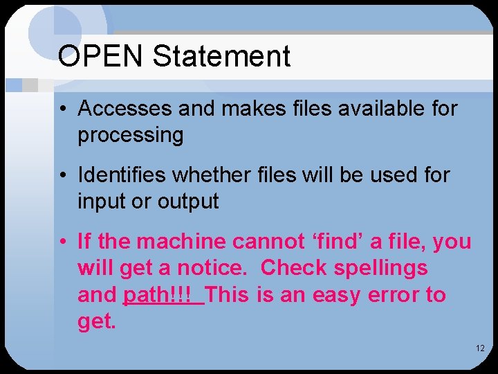 OPEN Statement • Accesses and makes files available for processing • Identifies whether files OPEN Statement • Accesses and makes files available for processing • Identifies whether files