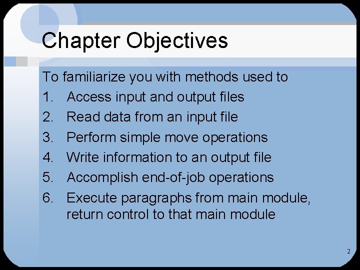 Chapter Objectives To familiarize you with methods used to 1. Access input and output Chapter Objectives To familiarize you with methods used to 1. Access input and output