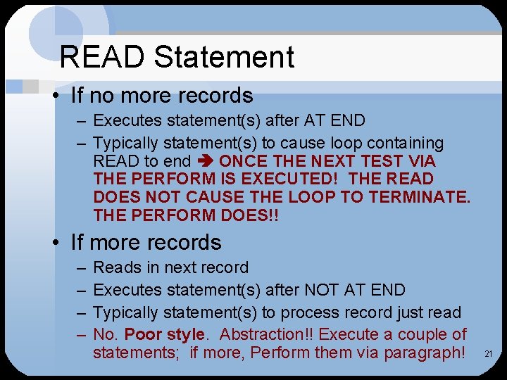 READ Statement • If no more records – Executes statement(s) after AT END – READ Statement • If no more records – Executes statement(s) after AT END –