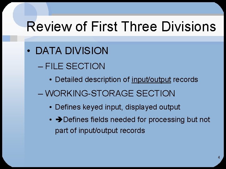 Review of First Three Divisions • DATA DIVISION – FILE SECTION • Detailed description Review of First Three Divisions • DATA DIVISION – FILE SECTION • Detailed description