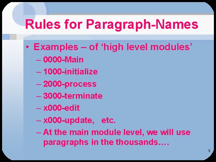 Rules for Paragraph-Names • Examples – of ‘high level modules’ – 0000 -Main – Rules for Paragraph-Names • Examples – of ‘high level modules’ – 0000 -Main –