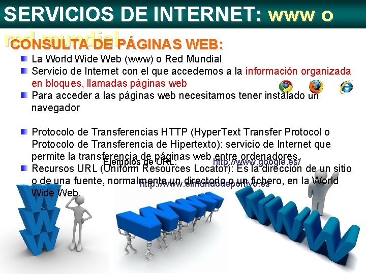 SERVICIOS DE INTERNET: www o red mundial CONSULTA DE PÁGINAS WEB: La World Wide