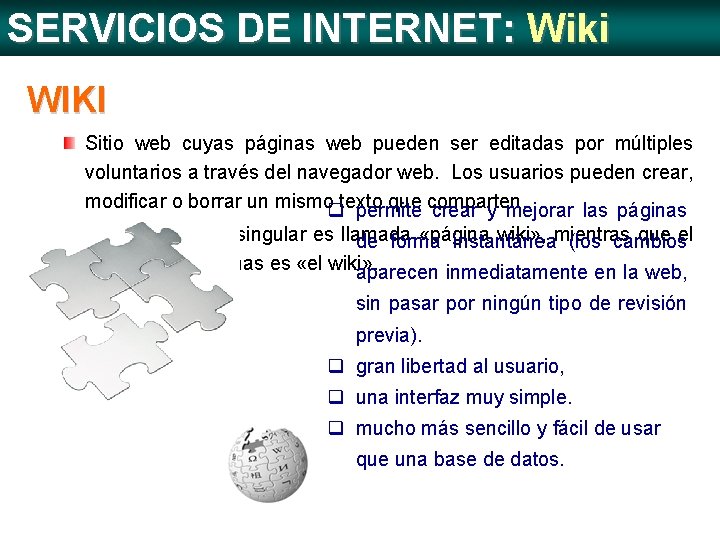 SERVICIOS DE INTERNET: Wiki WIKI Sitio web cuyas páginas web pueden ser editadas por