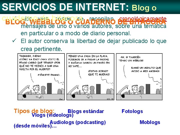SERVICIOS DE INTERNET: Blog o cuaderno de bitácora ü Sitio web donde se recopilan