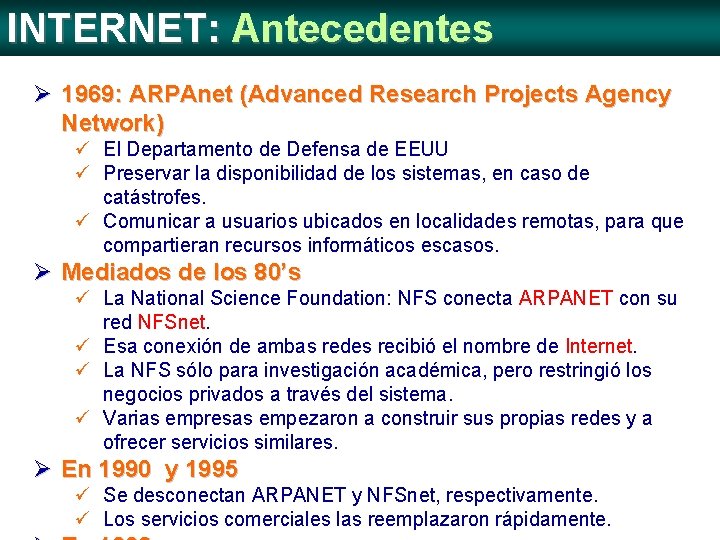 INTERNET: Antecedentes Ø 1969: ARPAnet (Advanced Research Projects Agency Network) ü El Departamento de