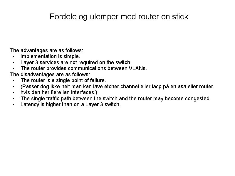 Fordele og ulemper med router on stick. The advantages are as follows: • Implementation