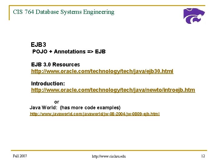 CIS 764 Database Systems Engineering EJB 3 POJO + Annotations => EJB 3. 0