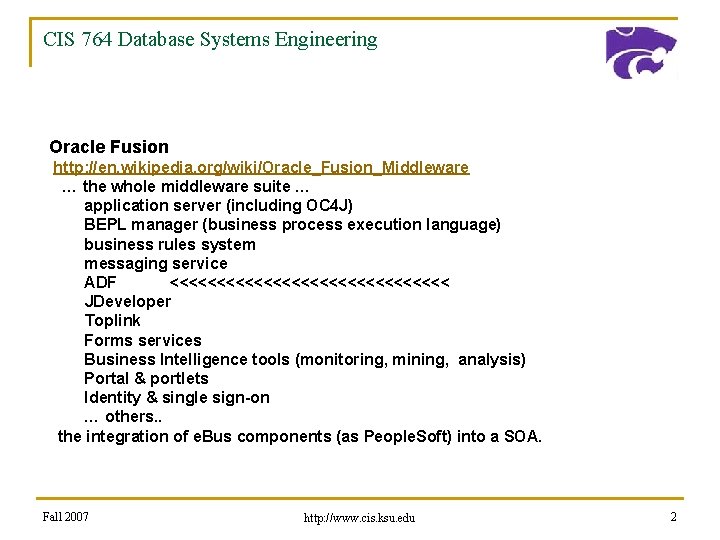 CIS 764 Database Systems Engineering Oracle Fusion http: //en. wikipedia. org/wiki/Oracle_Fusion_Middleware … the whole