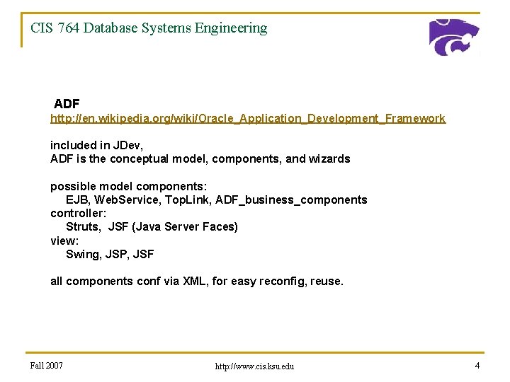 CIS 764 Database Systems Engineering ADF http: //en. wikipedia. org/wiki/Oracle_Application_Development_Framework included in JDev, ADF