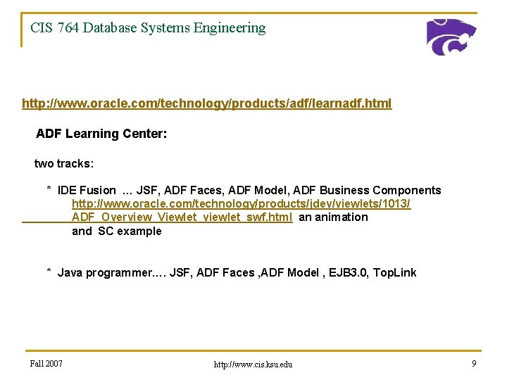 CIS 764 Database Systems Engineering http: //www. oracle. com/technology/products/adf/learnadf. html ADF Learning Center: two