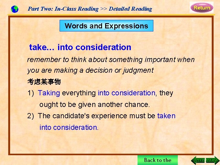 Part Two: In-Class Reading >> Detailed Reading Words and Expressions take… into consideration remember