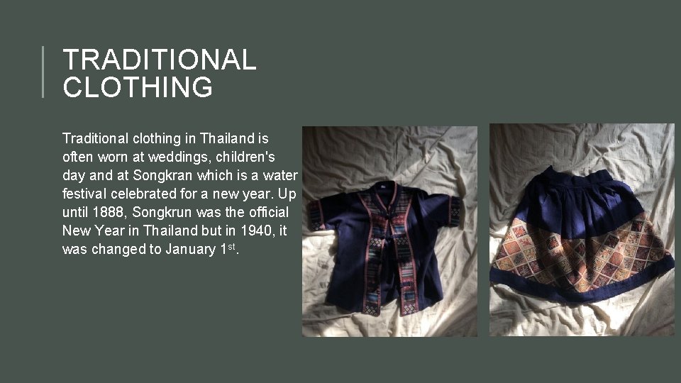 TRADITIONAL CLOTHING Traditional clothing in Thailand is often worn at weddings, children's day and