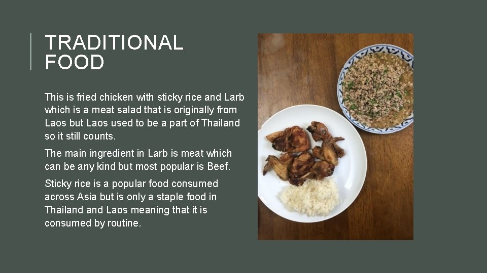TRADITIONAL FOOD This is fried chicken with sticky rice and Larb which is a