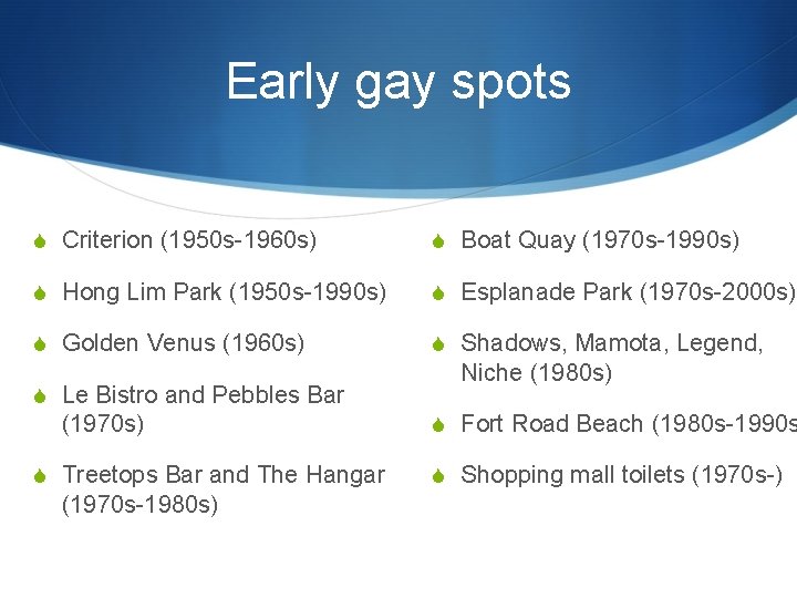 Early gay spots S Criterion (1950 s-1960 s) S Boat Quay (1970 s-1990 s)