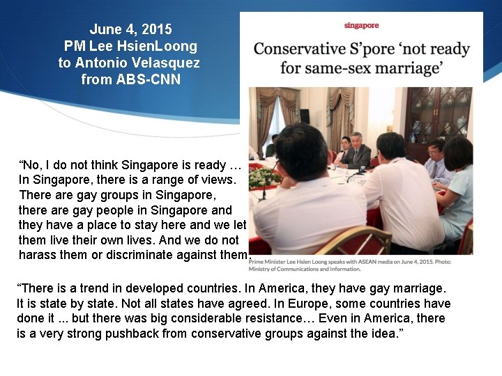 June 4, 2015 PM Lee Hsien. Loong to Antonio Velasquez from ABS-CNN “No, I