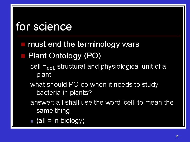 for science must end the terminology wars n Plant Ontology (PO) n cell =def.