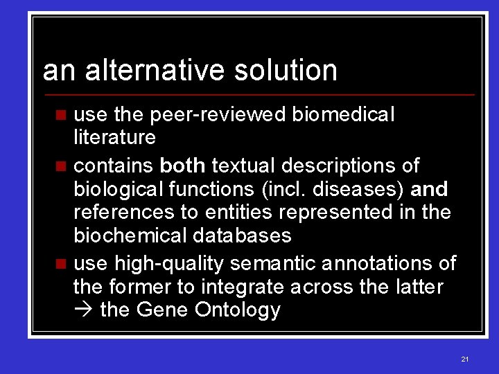 an alternative solution use the peer-reviewed biomedical literature n contains both textual descriptions of