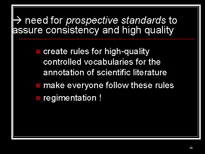  need for prospective standards to assure consistency and high quality create rules for