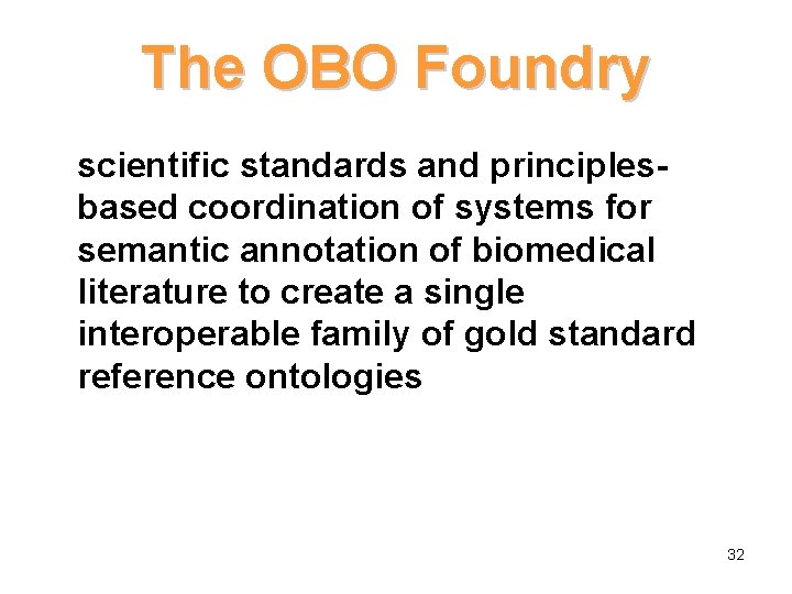 The OBO Foundry scientific standards and principlesbased coordination of systems for semantic annotation of