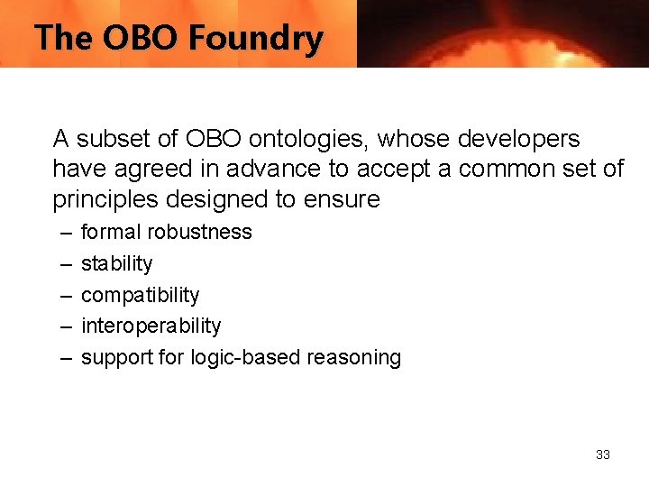 The OBO Foundry A subset of OBO ontologies, whose developers have agreed in advance