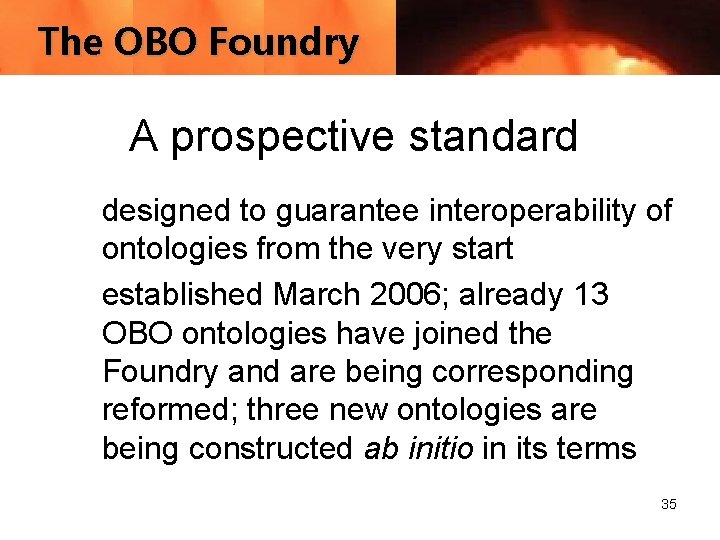 The OBO Foundry A prospective standard designed to guarantee interoperability of ontologies from the
