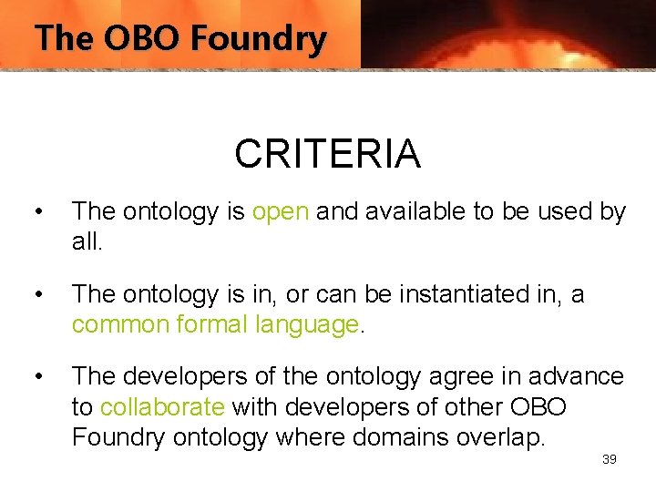 The OBO Foundry CRITERIA • The ontology is open and available to be used