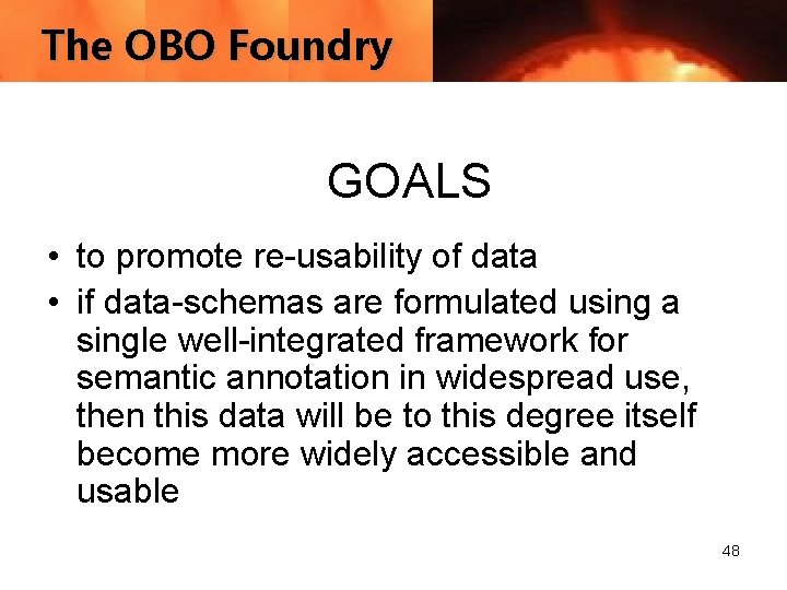 The OBO Foundry GOALS • to promote re-usability of data • if data-schemas are