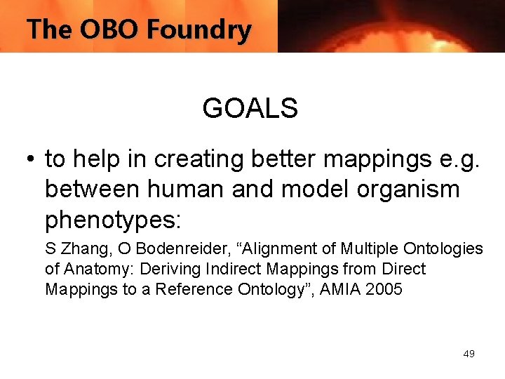 The OBO Foundry GOALS • to help in creating better mappings e. g. between