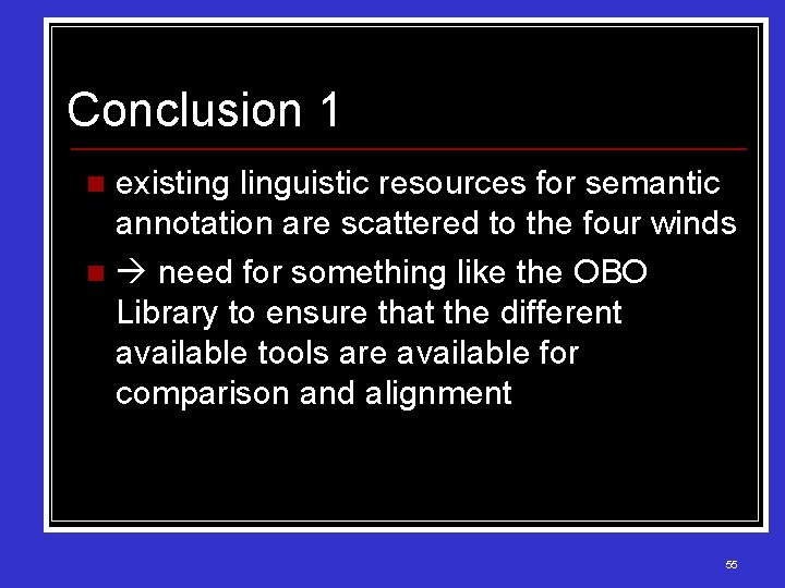 Conclusion 1 existing linguistic resources for semantic annotation are scattered to the four winds