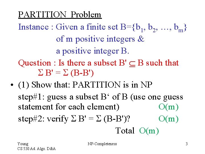 PARTITION Problem Instance : Given a finite set B={b 1, b 2, …, bm}