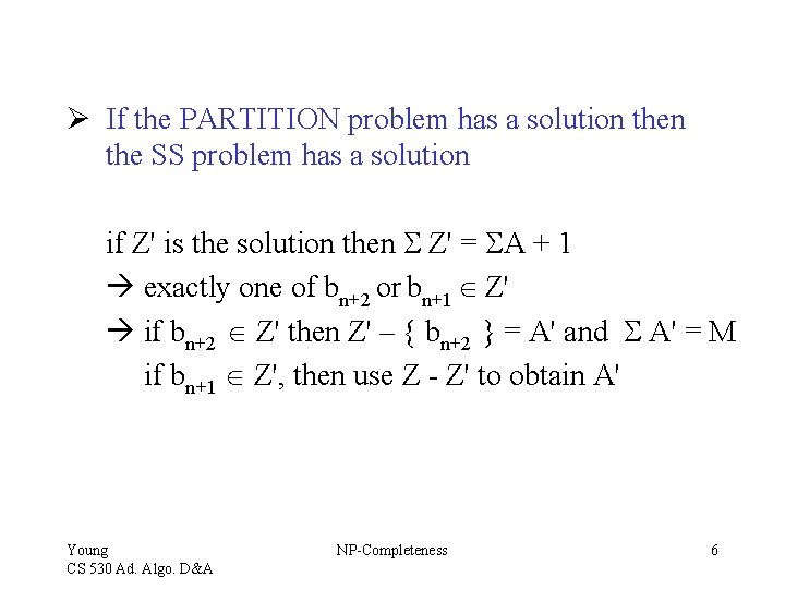 Ø If the PARTITION problem has a solution then the SS problem has a