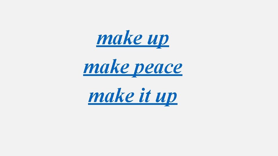 make up make peace make it up 