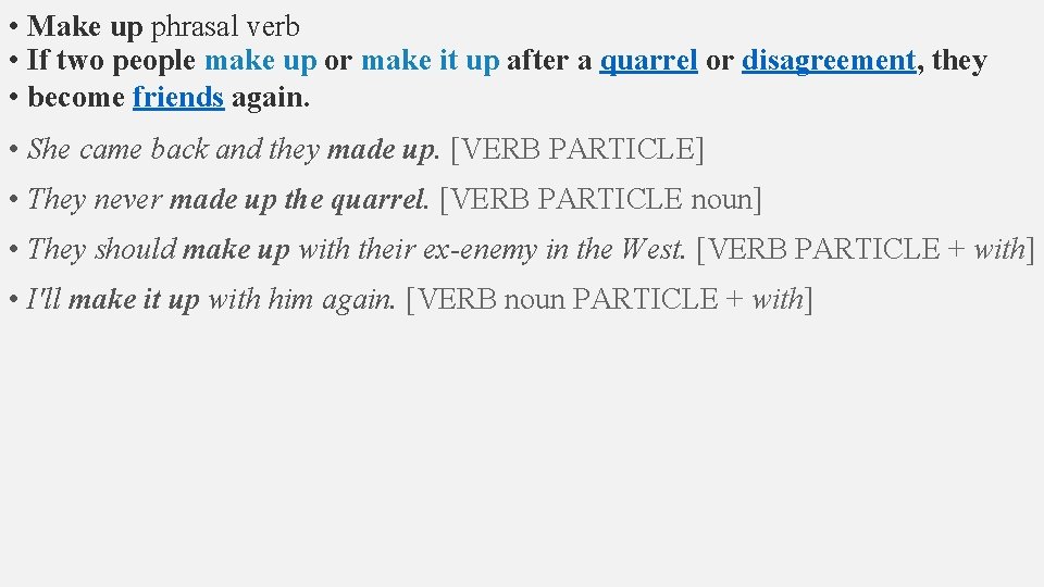  • Make up phrasal verb • If two people make up or make