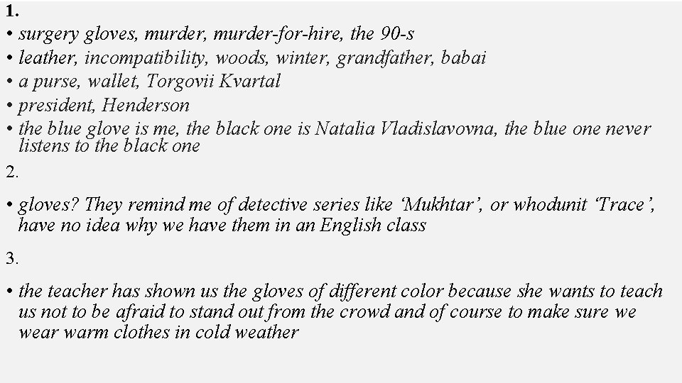 1. • surgery gloves, murder-for-hire, the 90 -s • leather, incompatibility, woods, winter, grandfather,