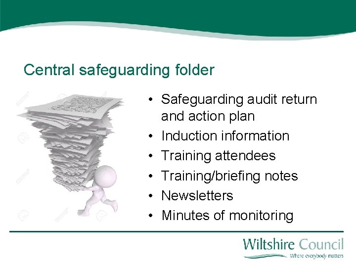 Central safeguarding folder • Safeguarding audit return and action plan • Induction information •