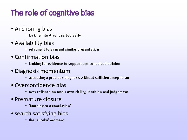 The role of cognitive bias • Anchoring bias • locking into diagnosis too early