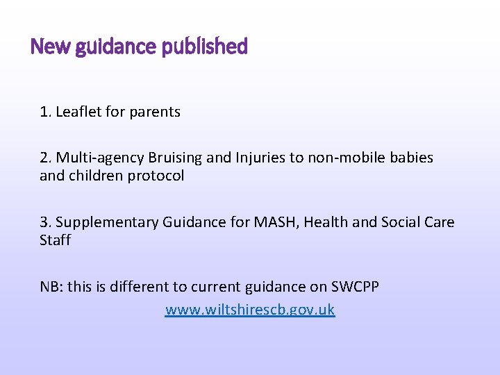 New guidance published 1. Leaflet for parents 2. Multi-agency Bruising and Injuries to non-mobile
