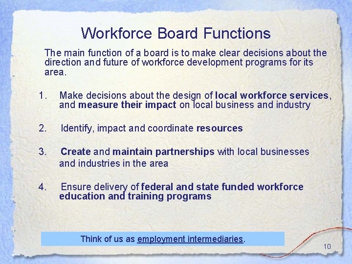 Workforce Board Functions The main function of a board is to make clear decisions